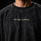 NOTHING HAPPENED - 240 GSM Black Crackle Acid-Wash Oversized Tee